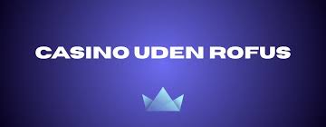 Bedste Casino Uden ROFUS Spil Uden Bekymringer Bedste Casino Uden ROFUS Spil Uden Bekymringer