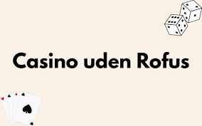 Casino Uden ROFUS Dansk - Oplev Friheden i Online Spil Casino Uden ROFUS Dansk - Oplev Friheden i Online Spil